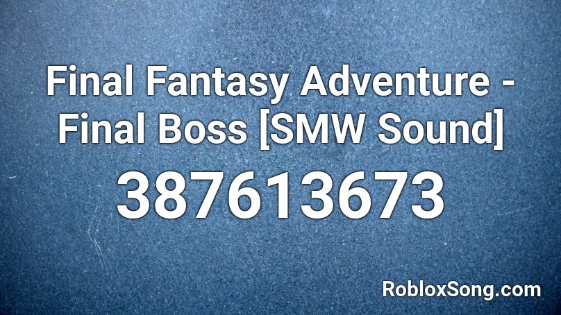 Final Fantasy Adventure - Final Boss [SMW Sound] Roblox ID