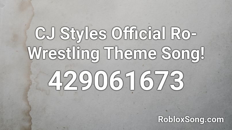 CJ Styles Official Ro-Wrestling Theme Song! Roblox ID