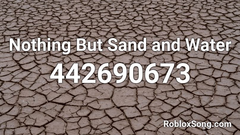 Nothing But Sand and Water Roblox ID