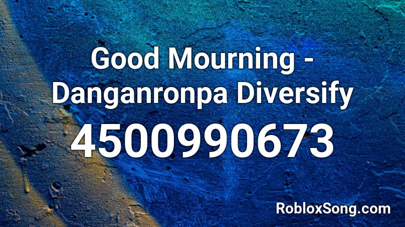 Good Mourning - Danganronpa Diversify Roblox ID