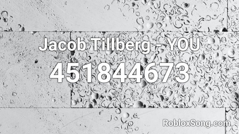 Jacob Tillberg - YOU Roblox ID