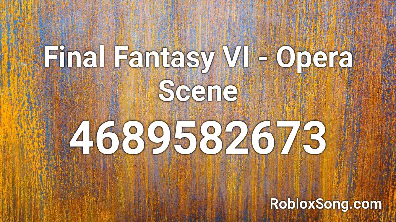 Final Fantasy VI - Opera Scene Roblox ID