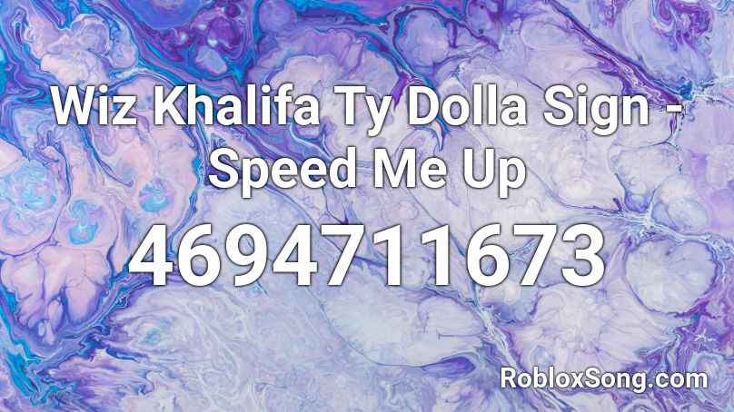 Wiz Khalifa Ty Dolla Sign - Speed Me Up Roblox ID