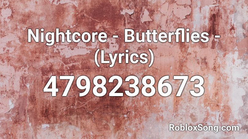 Nightcore - Butterflies - (Lyrics) Roblox ID