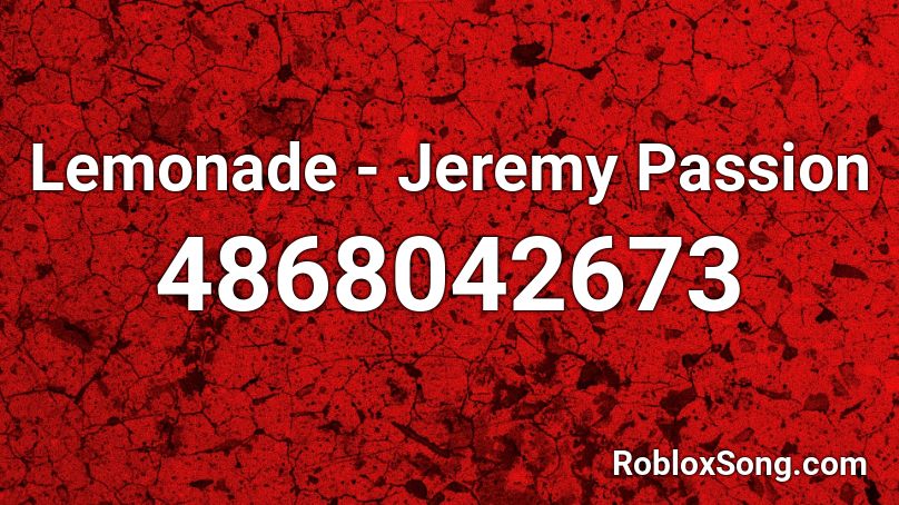 Lemonade - Jeremy Passion  Roblox ID