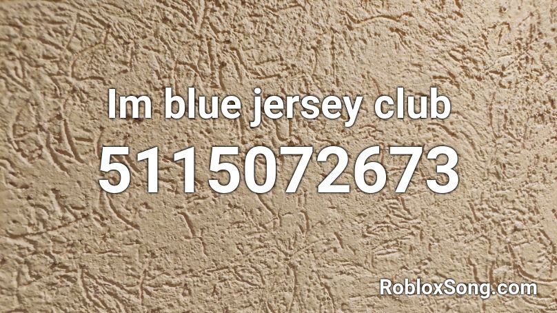 Im blue jersey club  Roblox ID