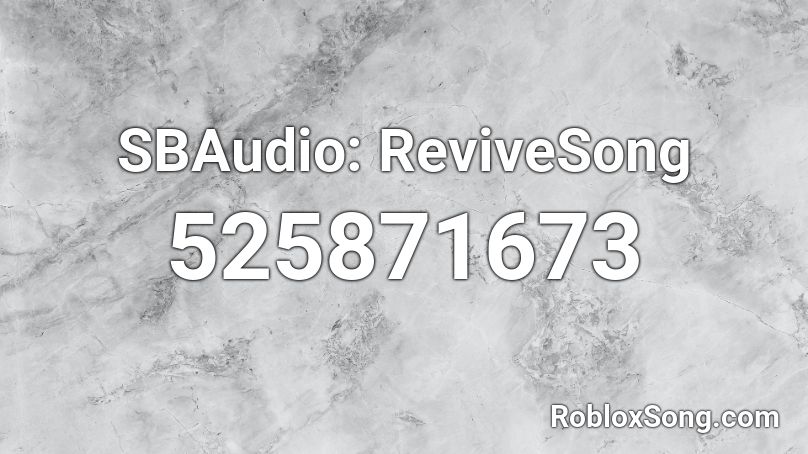 SBAudio: ReviveSong Roblox ID