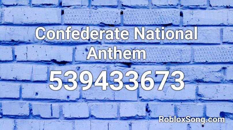 Confederate National Anthem Roblox ID