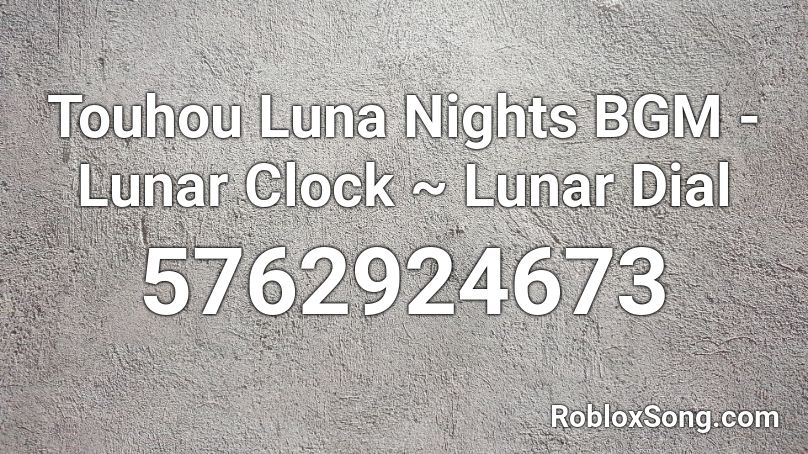 Touhou Luna Nights BGM - Lunar Clock ~ Lunar Dial Roblox ID