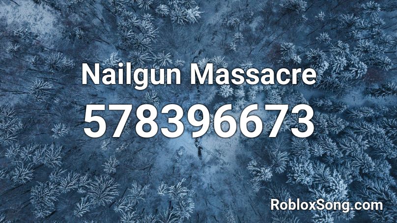 Nailgun Massacre Roblox ID