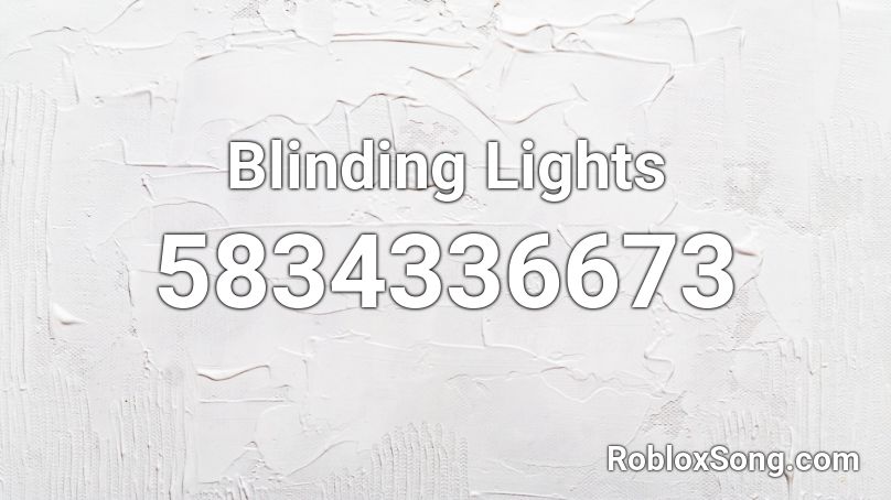 Blinding Lights Roblox Id 2020 - blinding lights roblox id code