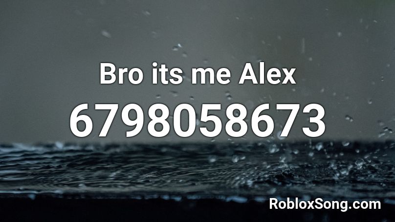 Bro its me Alex Roblox ID