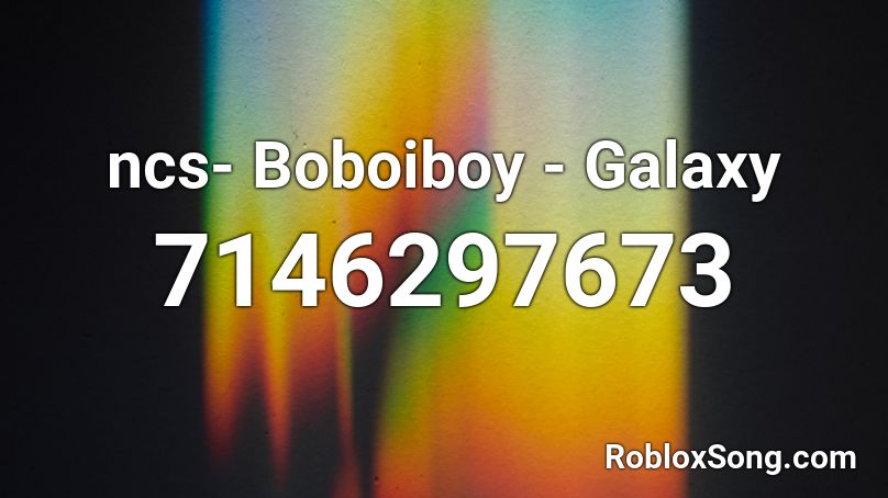 ncs- Boboiboy - Galaxy Roblox ID