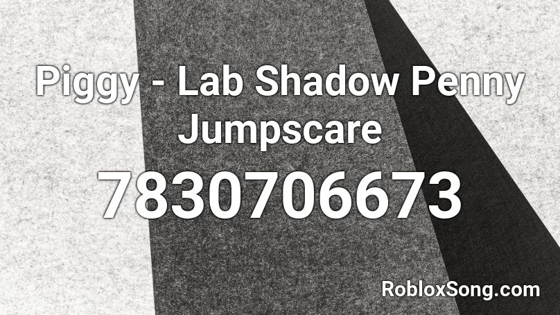 Piggy - Lab Shadow Penny Jumpscare Roblox ID