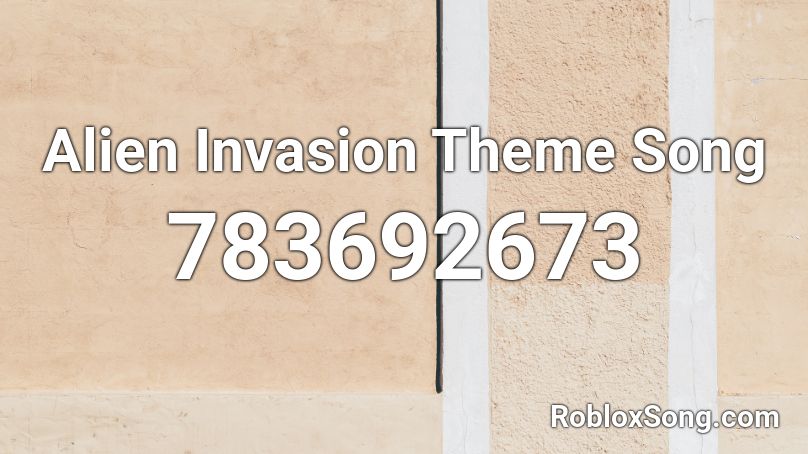 Alien Invasion Theme Song Roblox ID