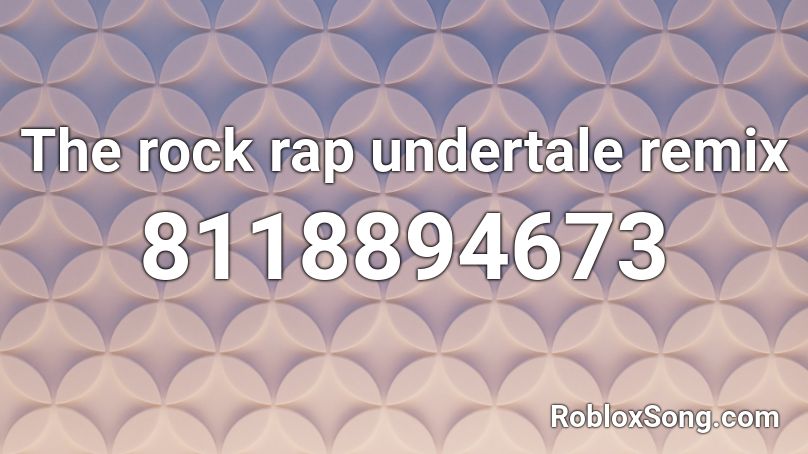 The rock rap undertale remix Roblox ID