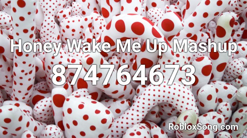 Honey Wake Me Up Mashup Roblox Id Roblox Music Codes - nightcore wake me up roblox id
