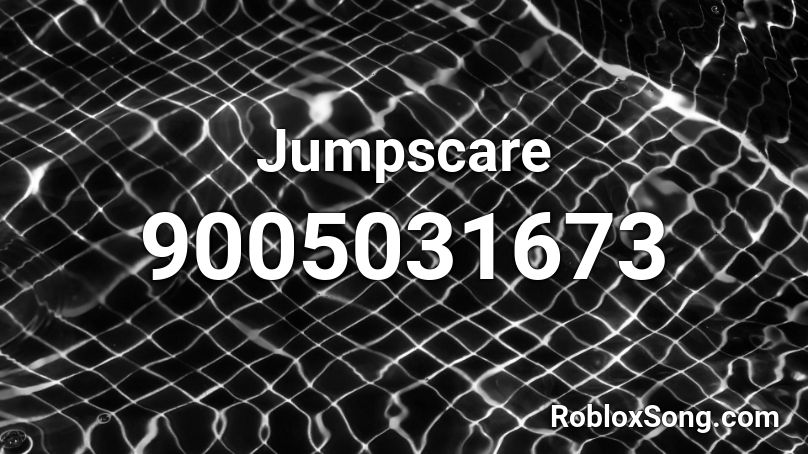 Jumpscare Roblox ID