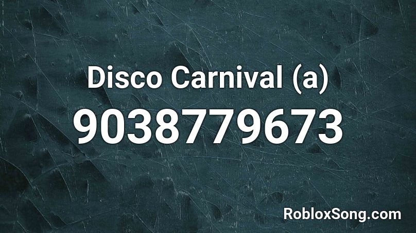 Disco Carnival (a) Roblox ID