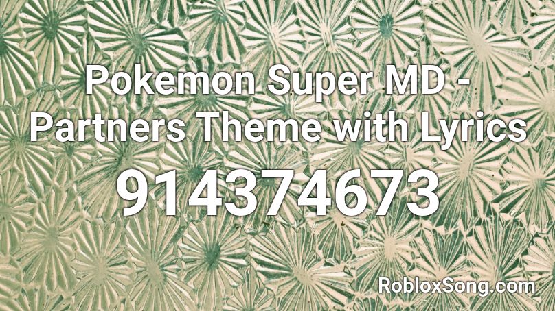 Pokemon Super MD - Partners Theme with Lyrics Roblox ID