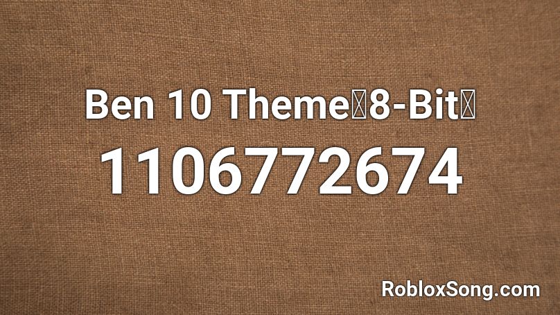 Ben 10 Theme【8-Bit】 Roblox ID