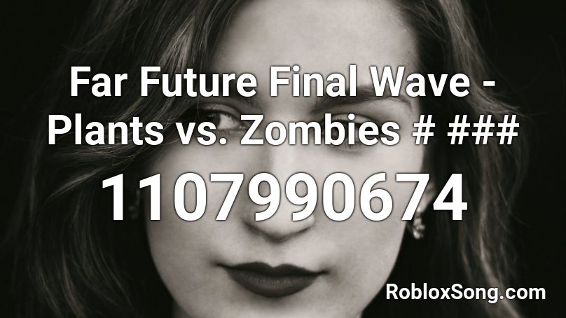 Far Future Final Wave - Plants vs. Zombies # ### Roblox ID