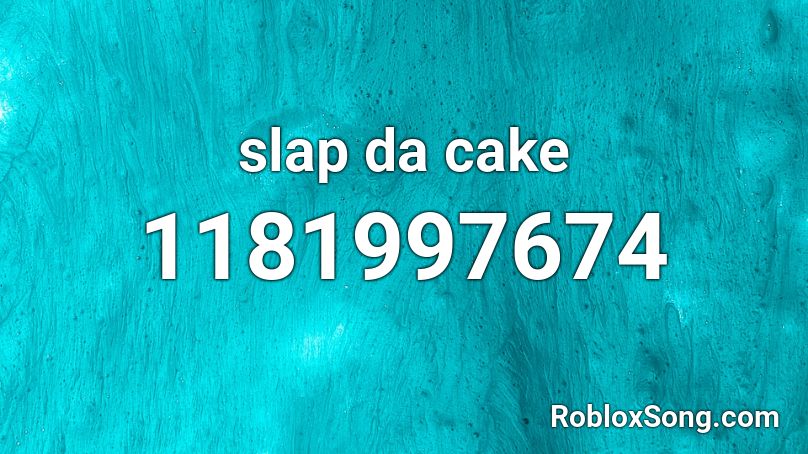 slap da cake Roblox ID
