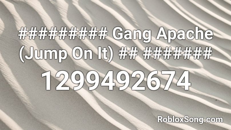 ######### Gang Apache (Jump On It) ## ####### Roblox ID