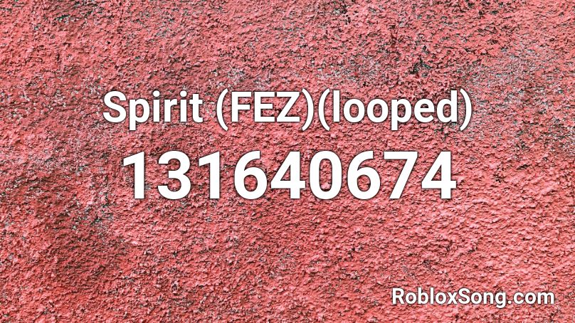 Spirit (FEZ)(looped) Roblox ID