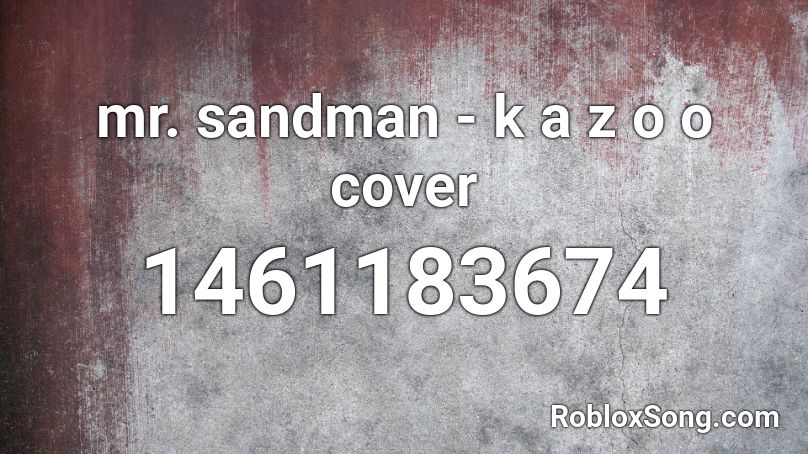 mr. sandman - k a z o o cover Roblox ID