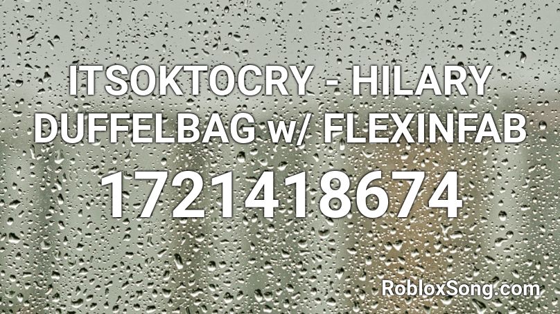 ITSOKTOCRY - HILARY DUFFELBAG w/ FLEXINFAB Roblox ID