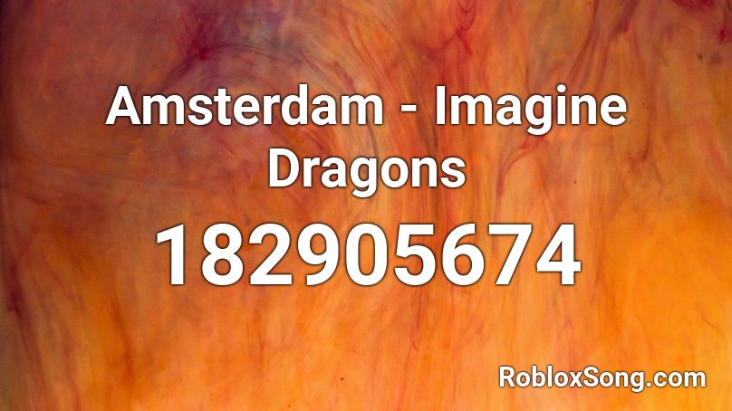 Amsterdam - Imagine Dragons Roblox ID
