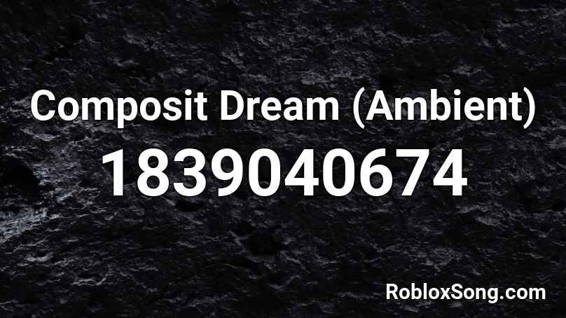Composit Dream (Ambient) Roblox ID