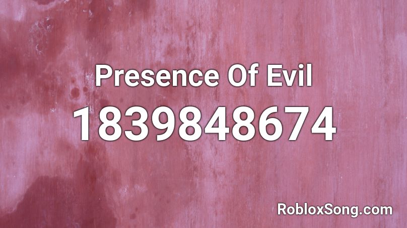 Presence Of Evil Roblox ID