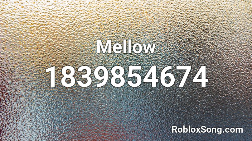 Mellow Roblox ID