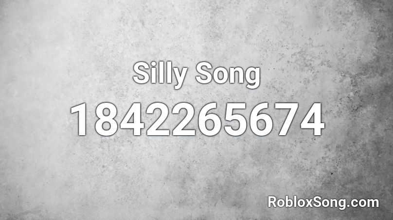 Silly Song Roblox ID