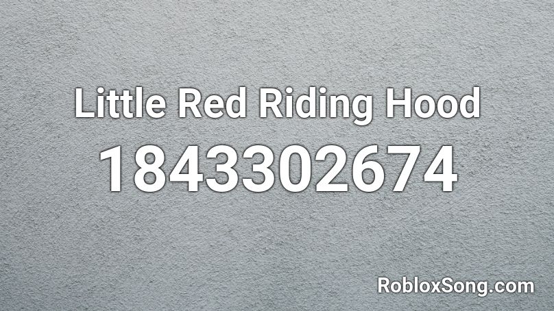 Little Red Riding Hood Roblox ID