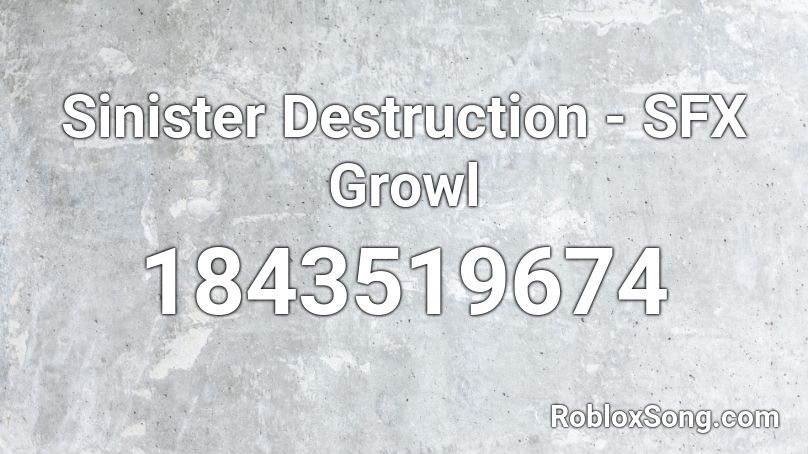 Sinister Destruction - SFX Growl Roblox ID