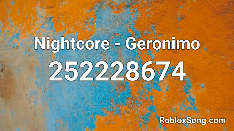 Nightcore - Geronimo Roblox ID