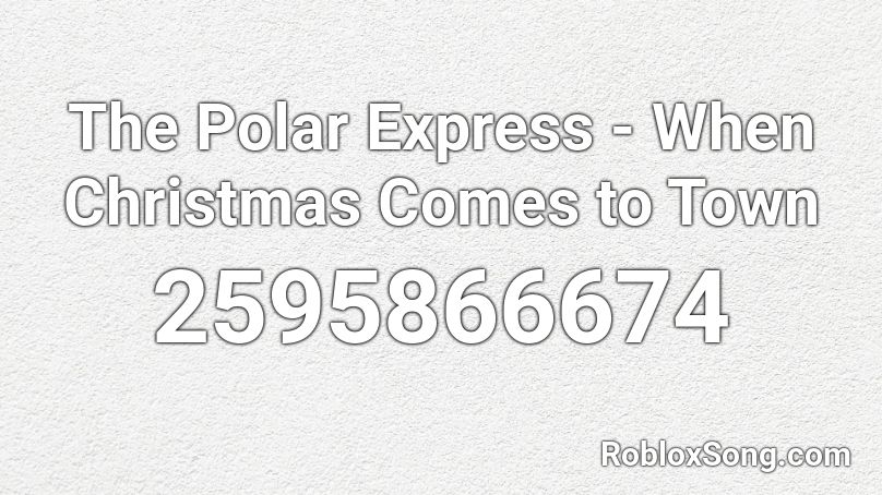 The Polar Express - When Christmas Comes to Town Roblox ID