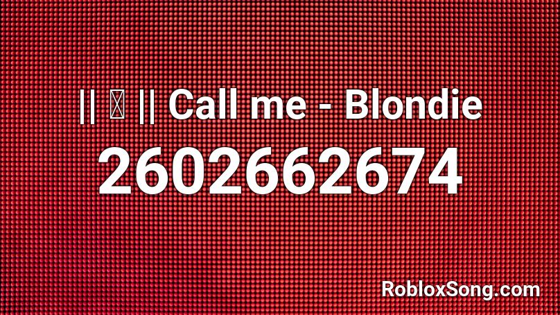Call Me Blondie Roblox Id Roblox Music Codes - roblox audio alia intro