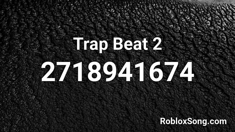 Trap Beat 2 Roblox ID