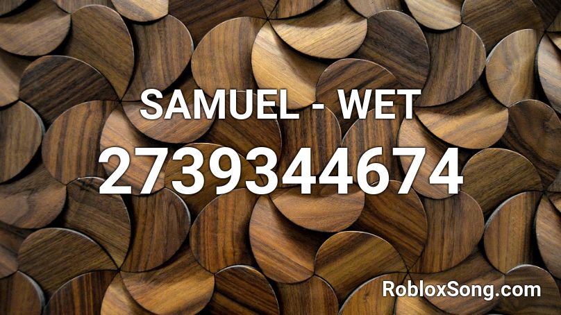 SAMUEL - WET Roblox ID