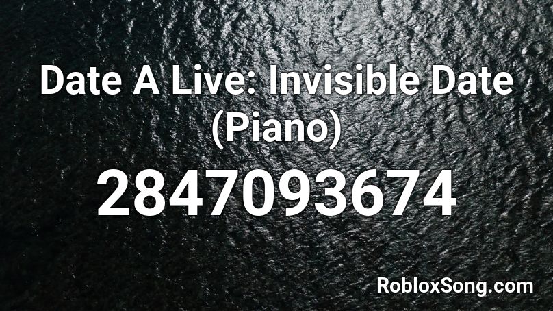 Date A Live: Invisible Date (Piano) Roblox ID