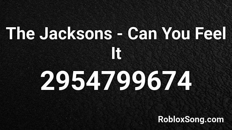 The Jacksons - Can You Feel It Roblox ID