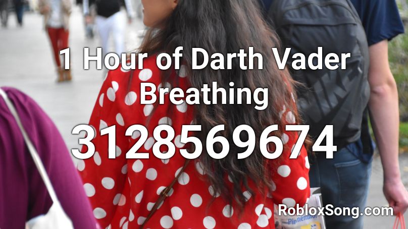 1 Hour of Darth Vader Breathing Roblox ID