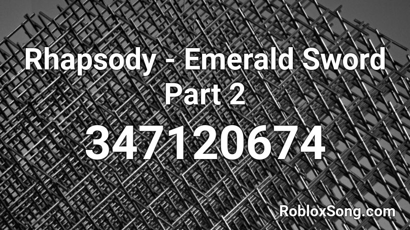 Rhapsody - Emerald Sword Part 2 Roblox ID