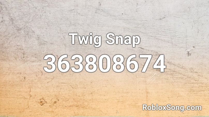 Twig Snap Roblox ID