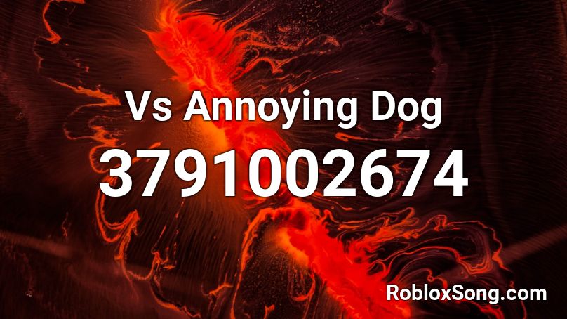 Vs Annoying Dog Roblox ID