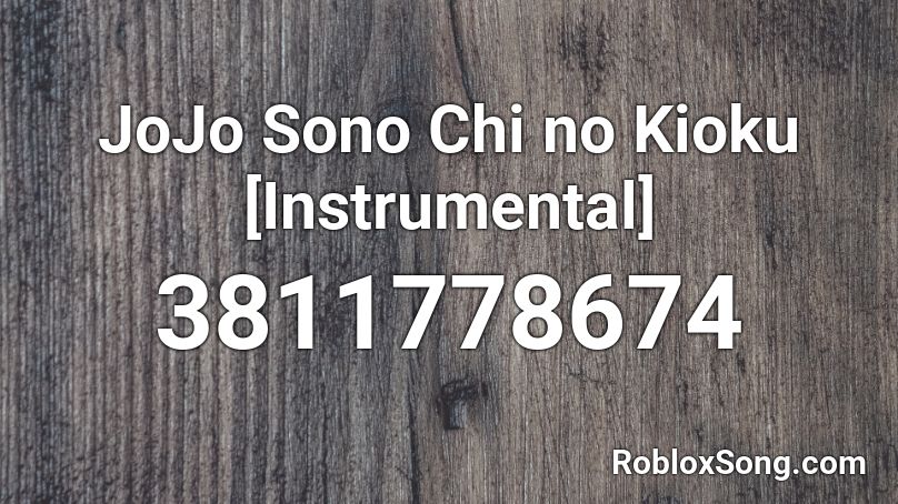 JoJo Sono Chi no Kioku [Instrumental] Roblox ID